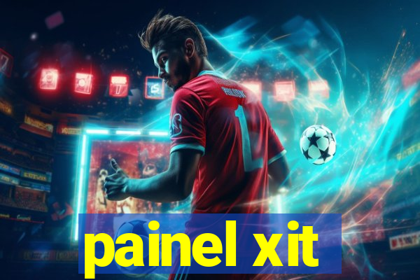 painel xit